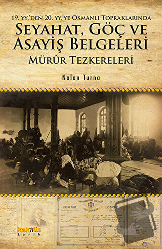 19. YY.'den 20. YY.'ye Osmanlı Topraklarında Seyahat, Göç ve Asayiş Be