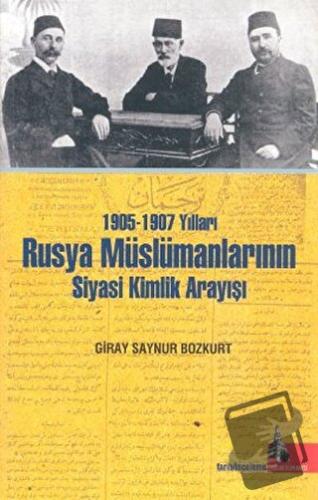 1905-1907 Yılları Rusya Müslümanlarının Siyasi Kimlik Arayışı - Giray 