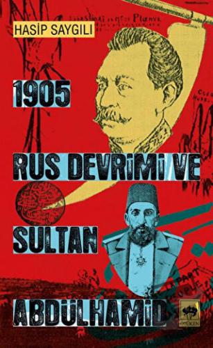 1905 Rus Devrimi ve Sultan Abdülhamid - Hasip Saygılı - Ötüken Neşriya