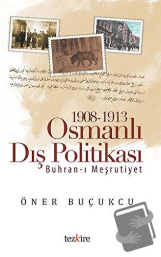 1908 - 1913 Osmanlı Dış Politikası - Öner Buçukçu - Tezkire - Fiyatı -