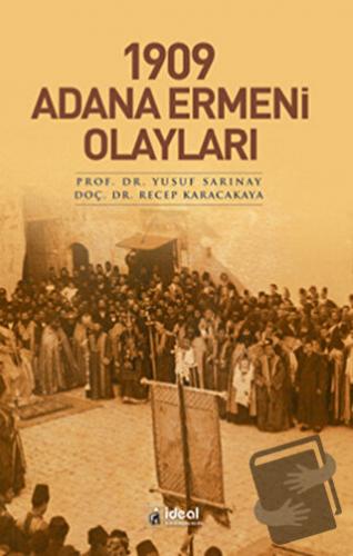 1909 Adana Ermeni Olayları - Recep Karacakaya - İdeal Kültür Yayıncılı