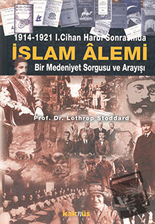 1914-1921 1. Cihan Harbi Sonrasında İslam Alemi - Lothrop Stoddard - K