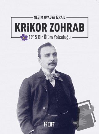 1915 Bir Ölüm Yolculuğu: Krikor Zohrab - Nesim Ovadya İzrail - Kor Kit