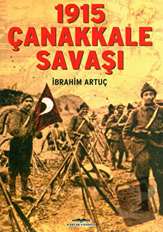 1915 Çanakkale Savaşı - İbrahim Artuç - Kastaş Yayınları - Fiyatı - Yo