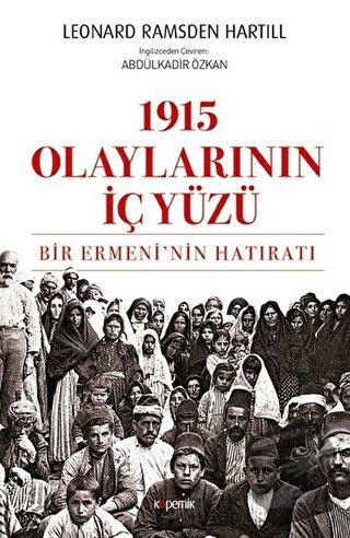 1915 Olaylarının İç Yüzü - Leonard Ramsden Hartill - Kopernik Kitap - 