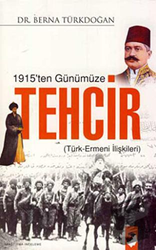 1915'ten Günümüze Tehcir - Berna Türkdoğan Uysal - IQ Kültür Sanat Yay