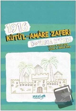 1916 Kutü'l Amare Zaferi Boyama Kitabı - M. Emin Oyar - Mavi Uçurtma Y