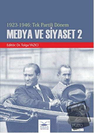 1923 - 1946 : Tek Partili Dönem Medya ve Siyaset 2 - Kolektif - Volga 