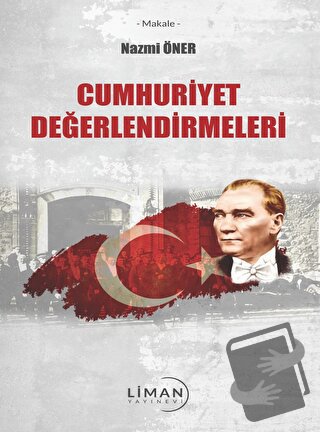 1923'ten 2008'e Cumhuriyet Değerlendirmeleri - Nazmi Öner - Liman Yayı