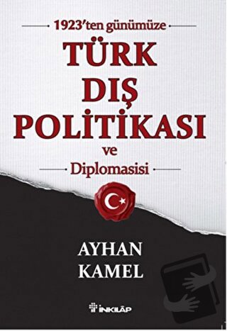 1923'ten Günümüze Türk Dış Politikası ve Diplomasisi - Ayhan Kamel - İ