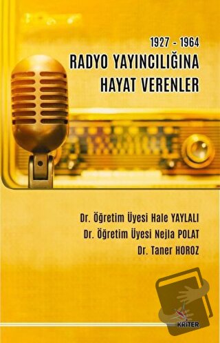 1927-1964 Radyo Yayıncılığına Hayat Verenler - Hale Yaylalı - Kriter Y