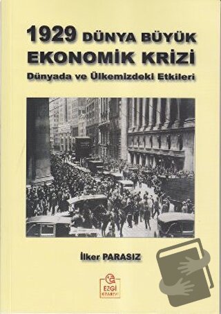 1929 Dünya Büyük Ekonomik Krizi - İlker Parasız - Ezgi Kitabevi Yayınl