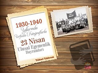 1930-1940 Yıllarında Urfa’da Fotoğraflarla 23 Nisan Ulusal Egemenlik B