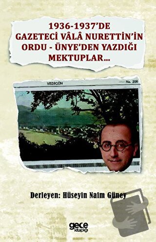 1936-1937’de Gazeteci Vala Nurettin’in Ordu - Ünye’den Yazdığı Mektupl