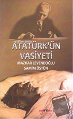 1938’den 2011’e Atatürk’ün Vasiyeti - Mazhar Levendoğlu - Köprü Kitapl