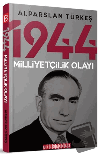 1944 Milliyetçilik Olayı - Alparslan Türkeş - Bilgeoğuz Yayınları - Fi