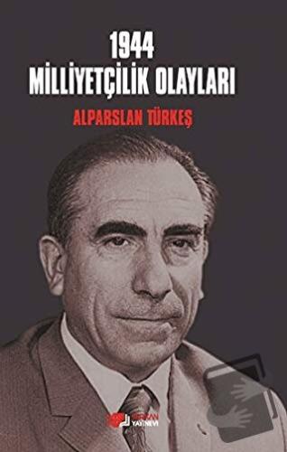 1944 Milliyetçilik Olayları - Alparslan Türkeş - Berikan Yayınevi - Fi