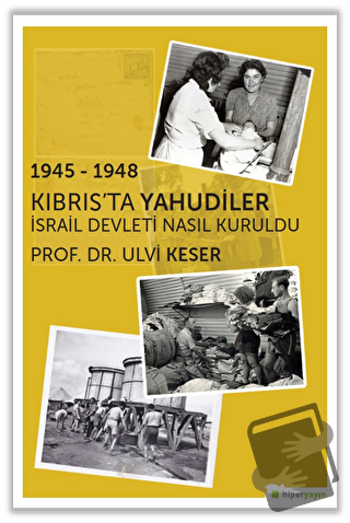 1945 - 1948 Kıbrıs’ta Yahudiler - Ulvi Keser - Hiperlink Yayınları - F