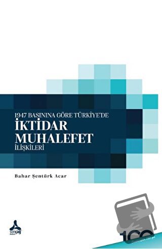 1947 Basınına Göre Türkiye’de İktidar - Muhalefet İlişkileri - Bahar Ş