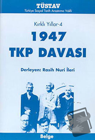 1947 TKP Davası Kırklı Yıllar-4 - Derleme - Tüstav İktisadi İşletmesi 