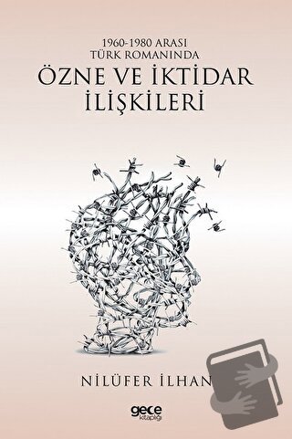 1960 - 1980 Arası Türk Romanında Özne ve İktidar İlişkileri - Nilüfer 