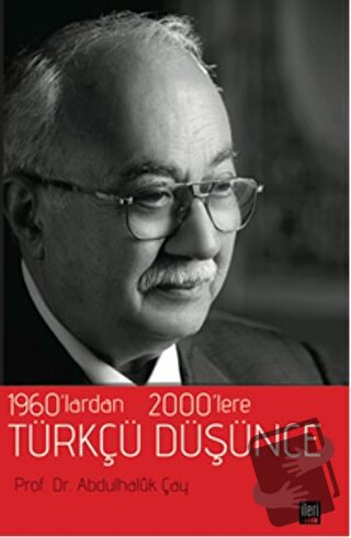 1960’lardan 2000’lere Türkçü Düşünce - Abdulhaluk Çay - İleri Yayınlar