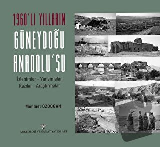 1960'lı Yılların Güneydoğu Anadolu'su - Mehmet Özdoğan - Arkeoloji ve 