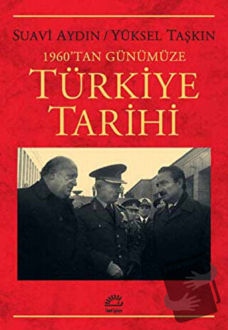 1960'tan Günümüze Türkiye Tarihi - Suavi Aydın - İletişim Yayınevi - F