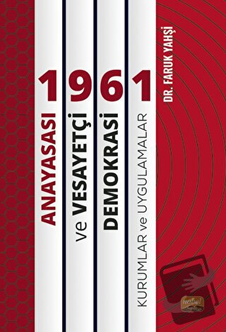 1961 Anayasası ve Vesayetçi Demokrasi: Kurumlar ve Uygulamalar - Faruk