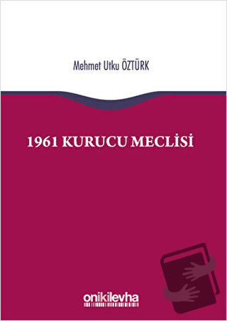 1961 Kurucu Meclisi - Mehmet Utku Öztürk - On İki Levha Yayınları - Fi