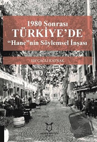 1980 Sonrası Türkiye'de “Hane”nin Söylemsel İnşası - Elif Çağlı Kaynak