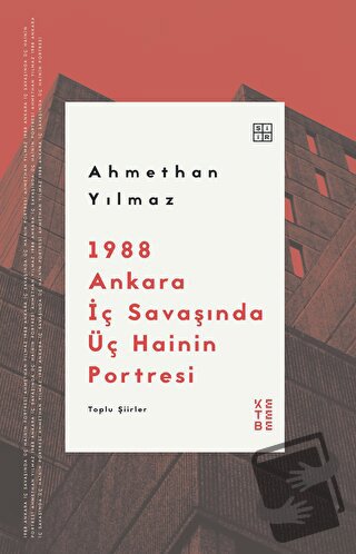 1988 Ankara İç Savaşında Üç Hainin Portresi - Ahmethan Yılmaz - Ketebe