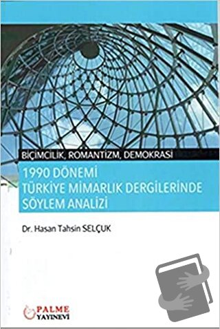 1990 Dönemi Türkiye Mimarlık Dergilerinde Söylem Analizi - Hasan Tahsi