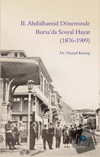 2. Abdülhamid Döneminde Bursa’da Sosyal Hayat (1876-1909) - Nursal Kum