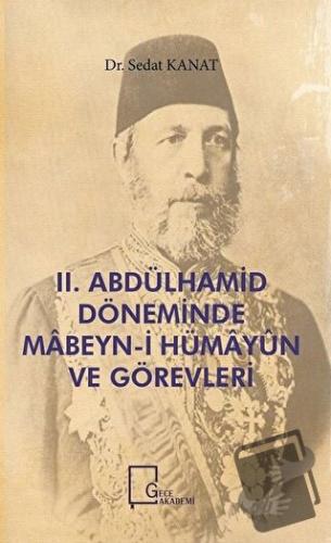 2. Abdülhamid Döneminde Mabeyn-i Hümayün ve Görevleri - Sedat Kanat - 