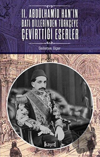 2. Abdülhamid Han'ın Batı Dillerinden Türkçeye Çevirttiği Eserler - Gü