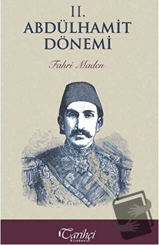 2. Abdülhamit Dönemi - Fahri Maden - Tarihçi Kitabevi - Fiyatı - Yorum