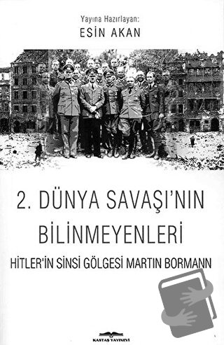 2. Dünya Savaşı’nın Bilinmeyenleri - Esin Akan - Kastaş Yayınları - Fi