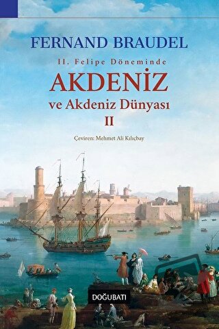 2. Felipe Dönemi’nde Akdeniz ve Akdeniz Dünyası 2 - Fernand Braudel - 