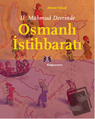 2. Mahmud Devrinde Osmanlı İstihbaratı - Ahmet Yüksel - Kitap Yayınevi