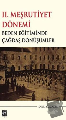 2. Meşrutiyet Dönemi Beden Eğitiminde Çağdaş Dönüşümler - Sabri Özçakı