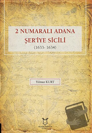 2 Numaralı Adana Şer'iye Sicili 1633- 1634 (Ciltli) - Yılmaz Kurt - Ak