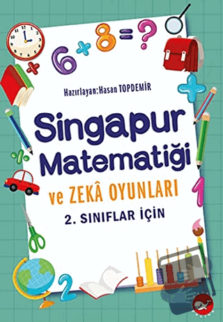 2. Sınıflar İçin Singapur Matematiği ve Zeka Oyunları - Hasan Topdemir