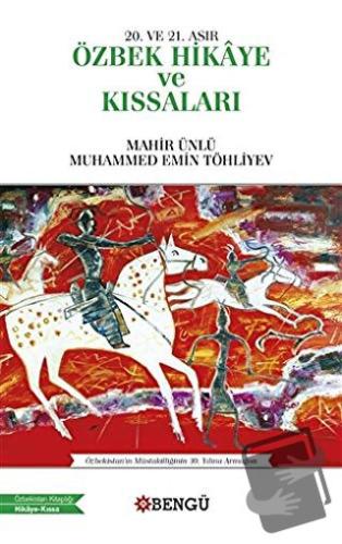 20. ve 21. Asır Özbek Hikaye ve Kıssaları - Mahir Ünlü - Bengü Yayınla