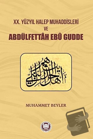 20.Yüzyıl Halep Muhaddisleri ve Abdülfettah Ebü Gudde - Muhammet Beyle