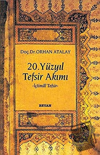 20. Yüzyıl Tefsir Akımı - Orhan Atalay - Beyan Yayınları - Fiyatı - Yo