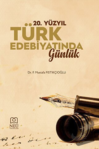 20. Yüzyıl Türk Edebiyatında Günlük - Ferhat Mustafa Fıstıkçıoğlu - Ne