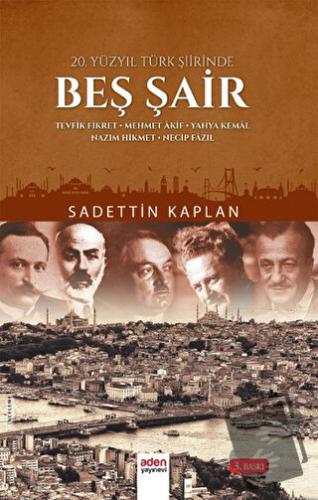 20. Yüzyıl Türk Şiirinde Beş Şair - Sadettin Kaplan - Aden Yayıncılık 