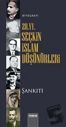 20. yy. Seçkin İslam Düşünürleri - M. B. Muhtar eş-Şankıti - Mana Yayı