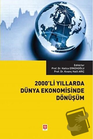 2000'li Yıllarda Dünya Ekonomisinde Dönüşüm - Hatice Erkekoğlu - Ekin 